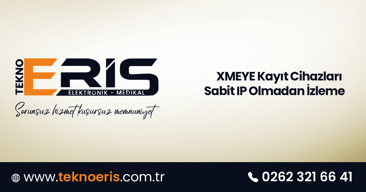 XMEYE Kayıt Cihazları Sabit IP Olmadan İzleme