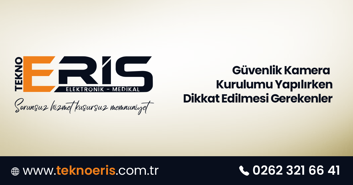 Güvenlik Kamera Kurulumu Yapılırken Dikkat Edilmesi Gerekenler
