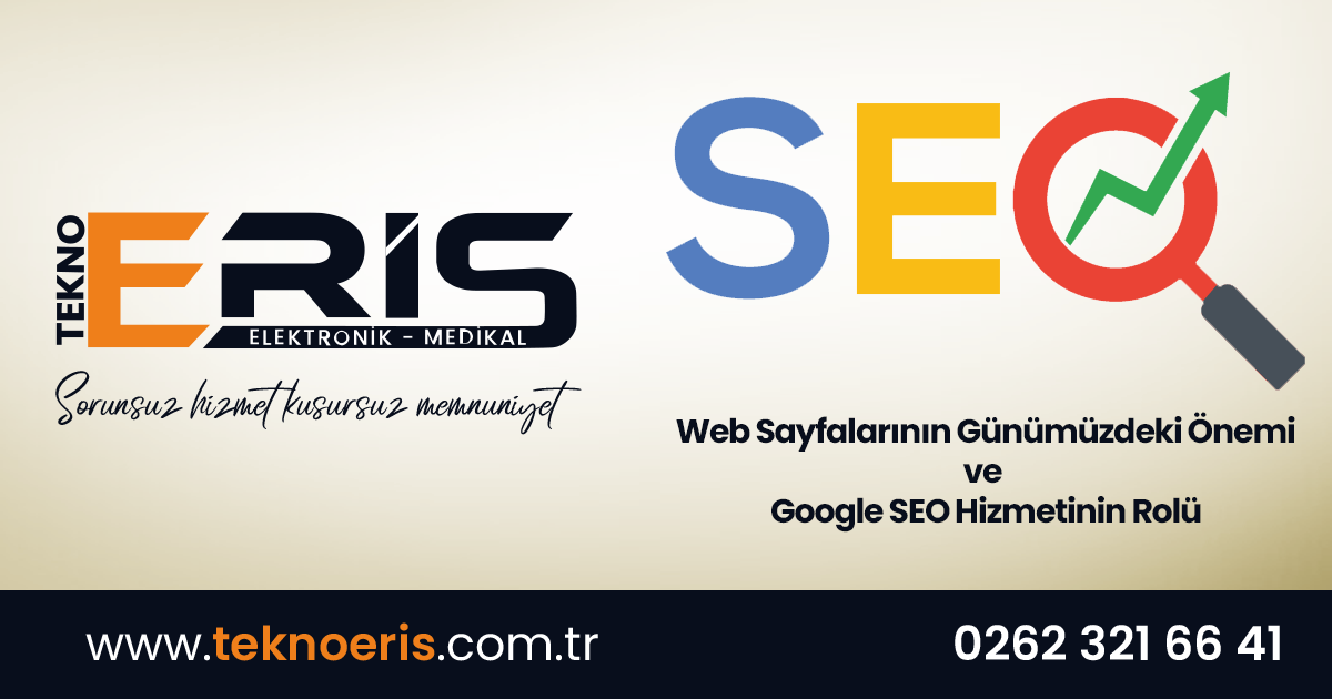 Web Sayfalarının Günümüzdeki Önemi ve Google SEO Hizmetinin Rolü