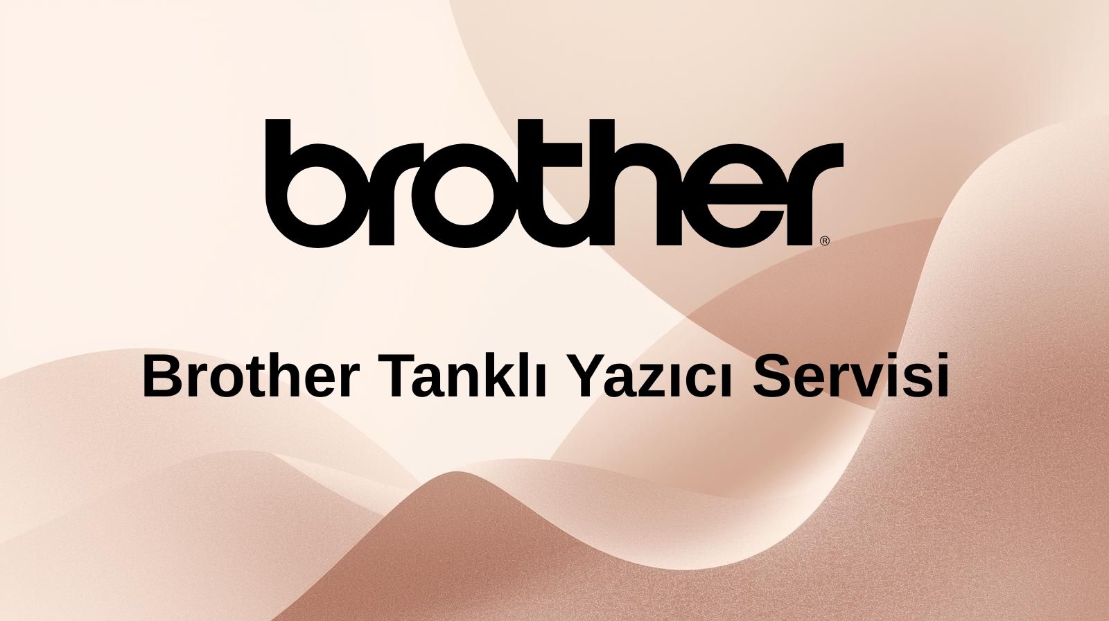 Brother Tanklı Yazıcı Servisi | Bakım ve Onarım Teknoeriş