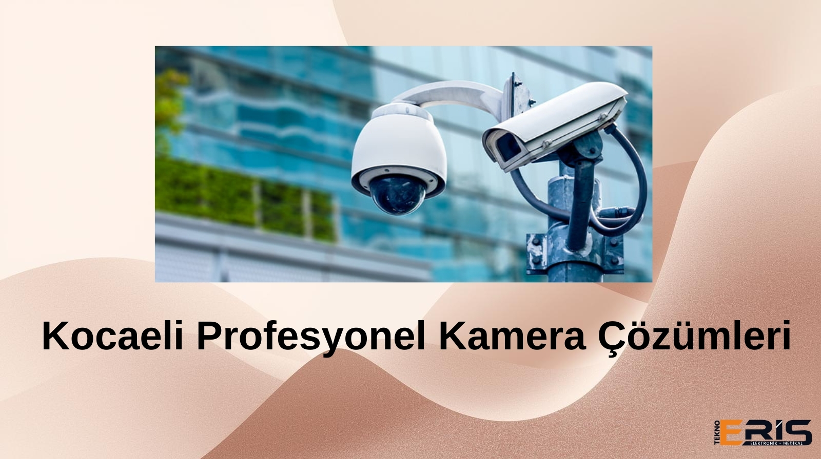 Güvenlik Kamera Sistemleri | Kocaeli Profesyonel Kamera Çözümleri