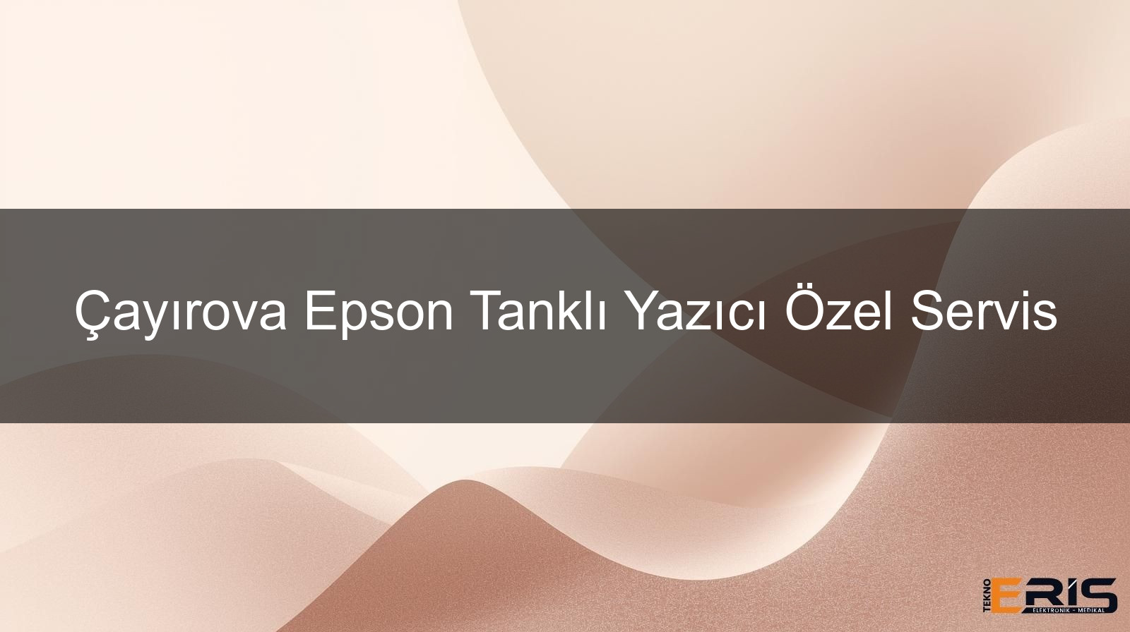 Çayırova Epson Tanklı Yazıcı Özel Servis
