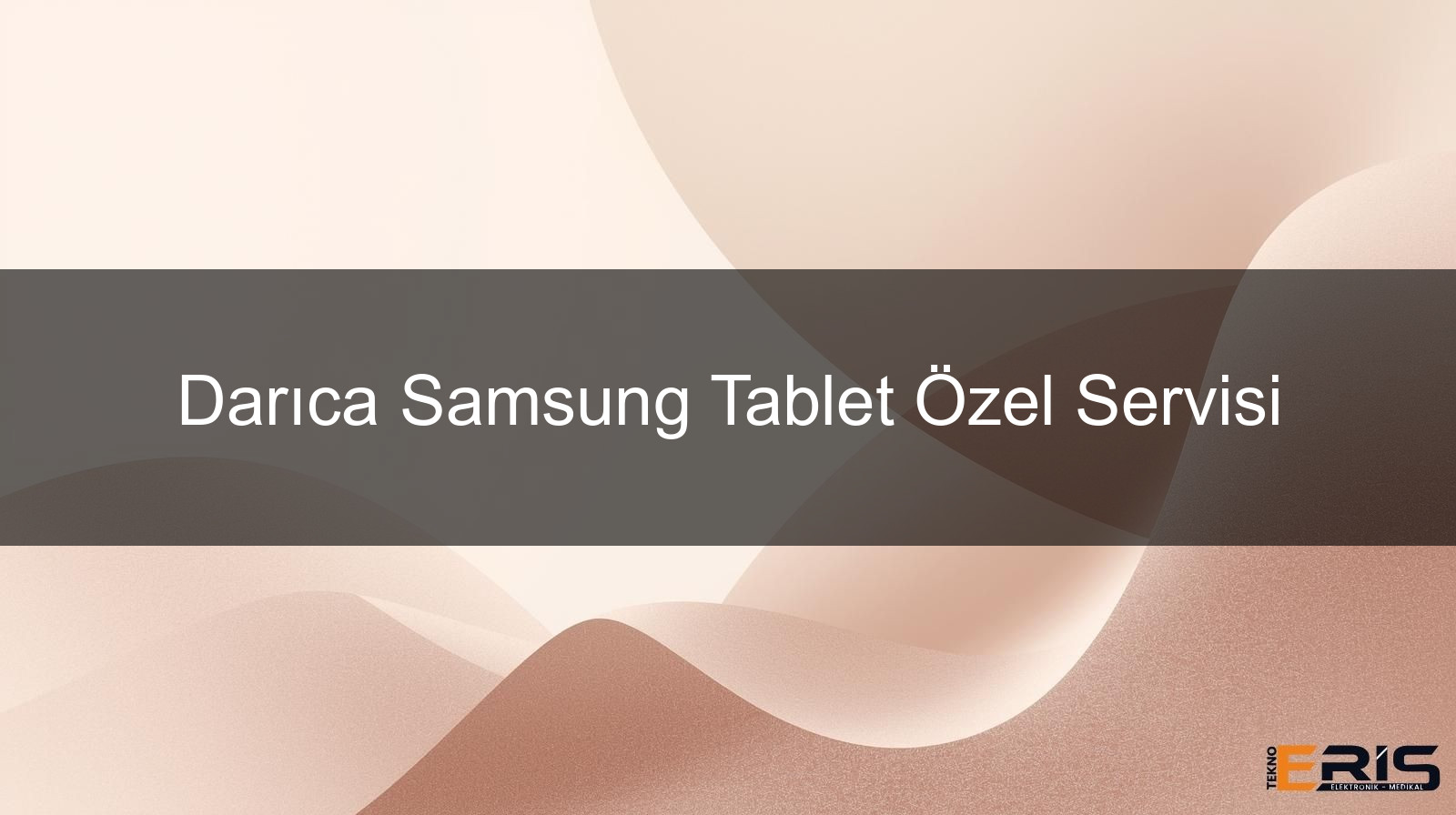 Darıca Samsung Tablet Özel Servisi